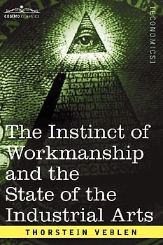 The Instinct of Workmanship and the State of the Industrial Arts