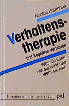 Verhaltenstherapie und Kognitive Verfahren. Was sie kann, wie sie wirkt und wem sie hilft