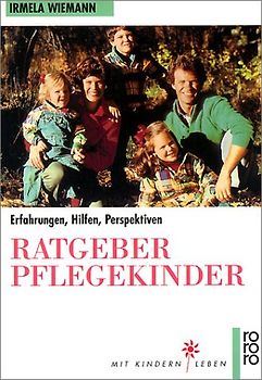 Ratgeber Pflegekinder. Erfahrungen, Hilfen, Perspektiven