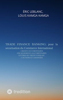 TRADE FINANCE BANKING: pour le financement et la sécurisation du Commerce International