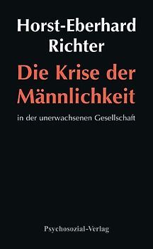 Die Krise der Männlichkeit in der unerwachsenen Gesellschaft