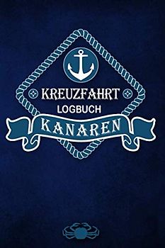 Kreuzfahrt Logbuch Kanaren: Tagebuch für eine Kanaren Kreuzfahrt. Reisetagebuch für 60 Reisetage auf dem Schiff für Urlaub Reiseerinnerungen der ... Abschiedsgeschenk als Buch oder Zubehör für e
