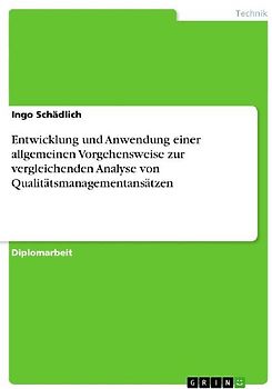Entwicklung und Anwendung einer allgemeinen Vorgehensweise zur vergleichenden Analyse von Qualitätsmanagementansätzen