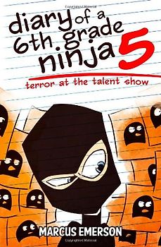Diary of a 6th Grade Ninja 5: Terror at the Talent Show