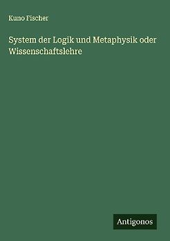 System der Logik und Metaphysik oder Wissenschaftslehre