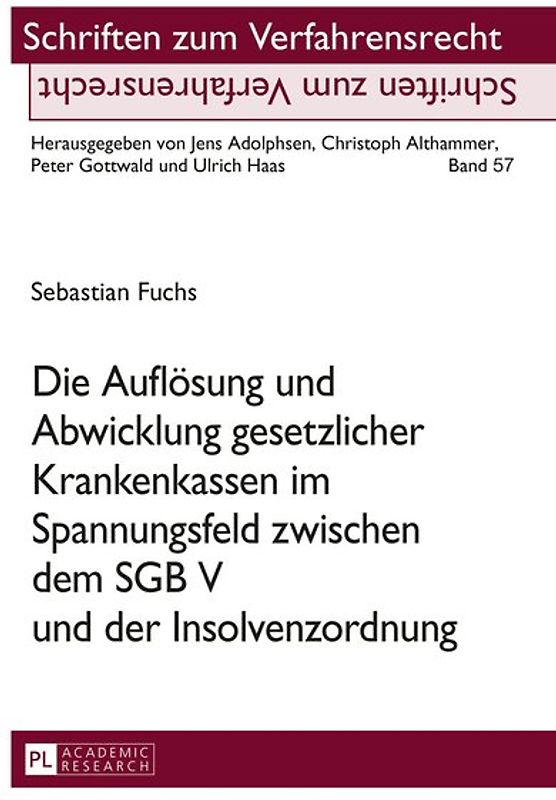 Die Auflösung und Abwicklung gesetzlicher Krankenkassen im Spannungsfeld zwischen dem SGB V und der Insolvenzordnung