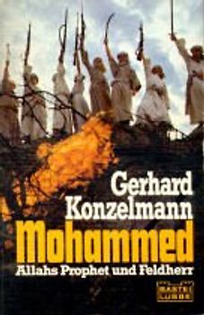 Mohammed. Allahs Prophet und Feldherr