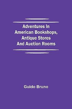Adventures in American Bookshops, Antique Stores and Auction Rooms