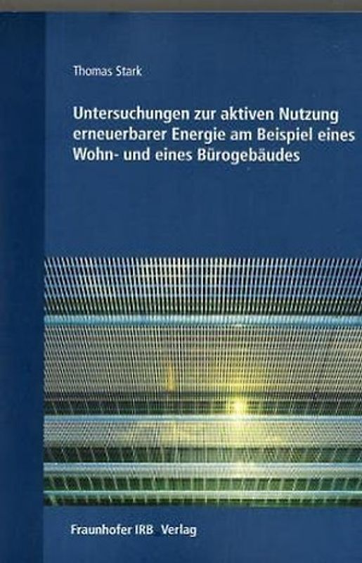 Untersuchungen zur aktiven Nutzung erneuerbarer Energie am Beispiel eines Wohn- und eines Bürogebäudes.