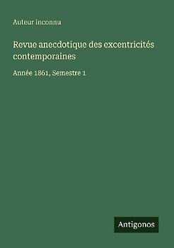 Revue anecdotique des excentricités contemporaines