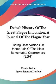 Defoe's History Of The Great Plague In London, A Journal Of The Plague Year