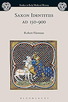 Saxon Identities, AD 150–900 (Studies in Early Medieval History)