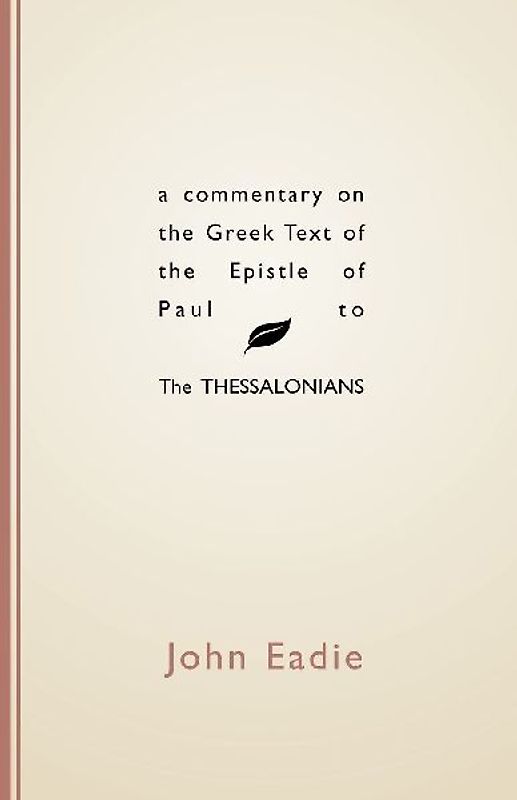 Commentary on the Greek Text of the Epistle of Paul to the Thessalonians