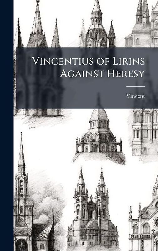 Vincentius of Lirins Against Heresy