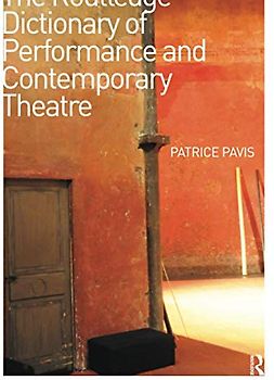 The Routledge Dictionary of Performance and Contemporary Theatre