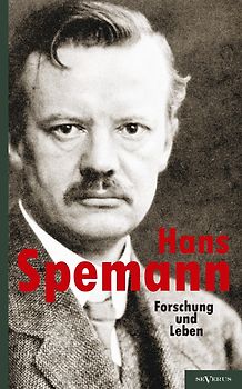 Hans Spemann: Forschung und Leben.