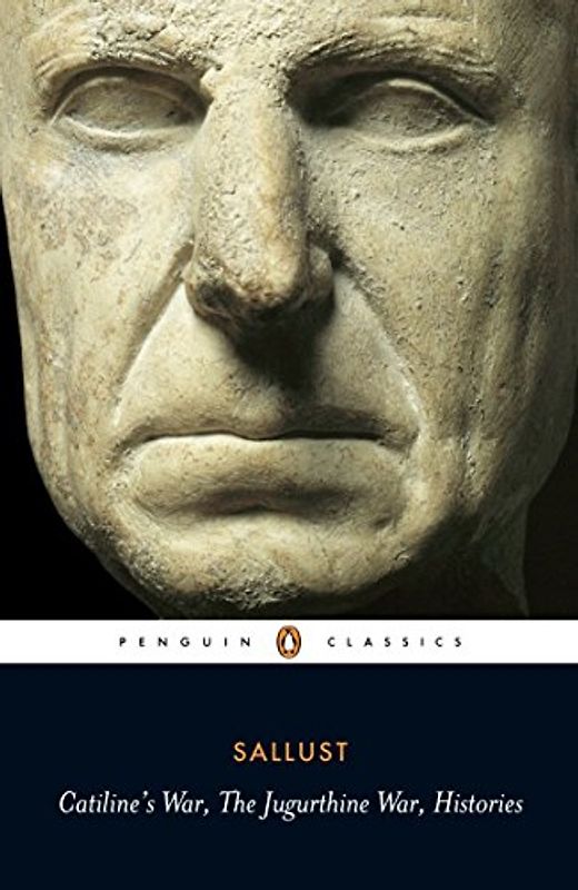 Catiline's War, The Jugurthine War, Histories (Penguin Classics)