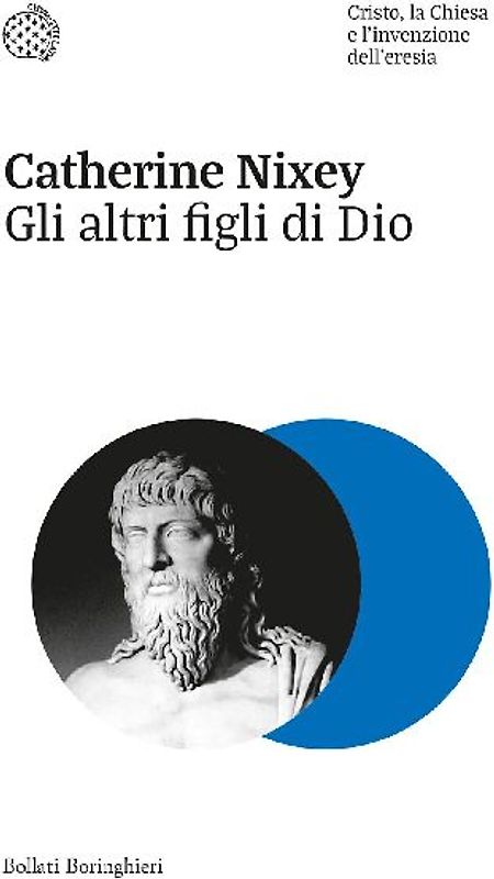 Gli altri figli di Dio. Cristo, la Chiesa e l'invenzione dell'eresia