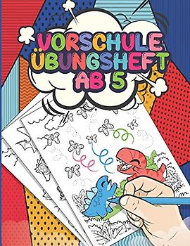 Vorschule Übungsheft Ab 5: Schwungübungen Mit Dinosaurier, Feinmotorik Förderung, Lernbuch Ab 5 Jahre Für Kinder,Jungen Und Mädchen