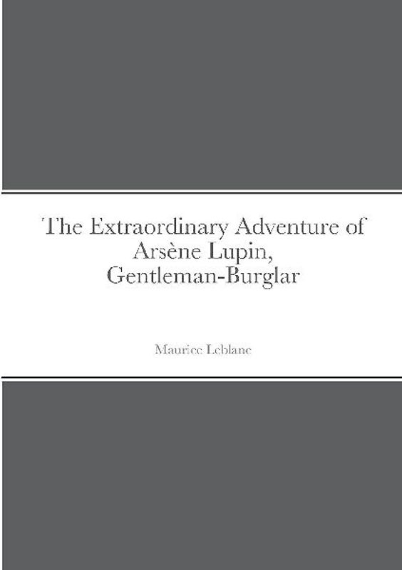 The Extraordinary Adventure of Arsène Lupin, Gentleman-Burglar