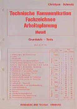 Technische Kommunikation. Fachzeichnen - Arbeitsplanung - Metall Tests zur Grundstufe