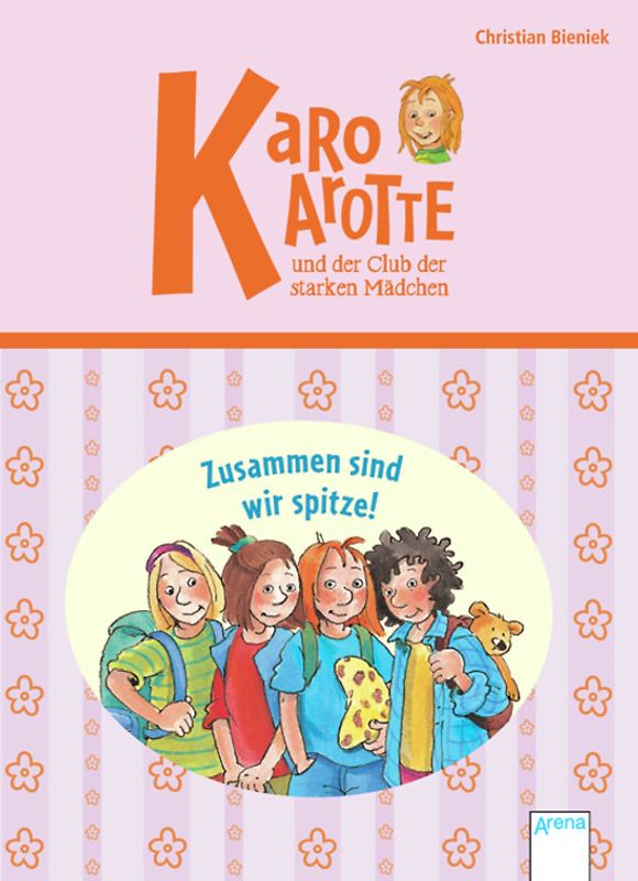 Karo Karotte und der Club der starken Mädchen. Zusammen sind wir spitze!