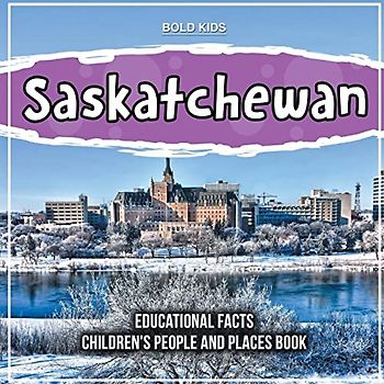 Saskatchewan | Educational Facts | 2nd Grade Children's Book