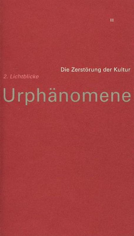 Urphänomene. Denkschriften für Hinschaudende. Weltmacht Rudolf Steiner / Die Zerstörung der Kultur /Lichtblicke