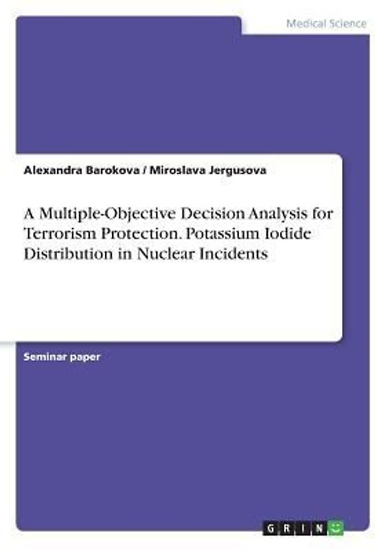 A Multiple-Objective Decision Analysis for Terrorism Protection. Potassium Iodide Distribution in Nuclear Incidents