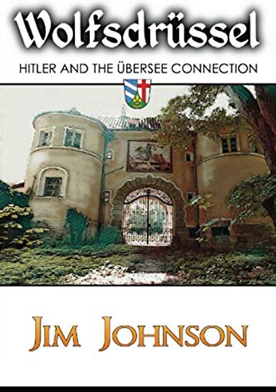 WOLFSDRÜSSEL: Hitler and the Übersee Connection