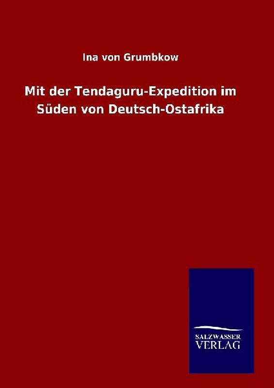 Mit der Tendaguru-Expedition im Süden von Deutsch-Ostafrika