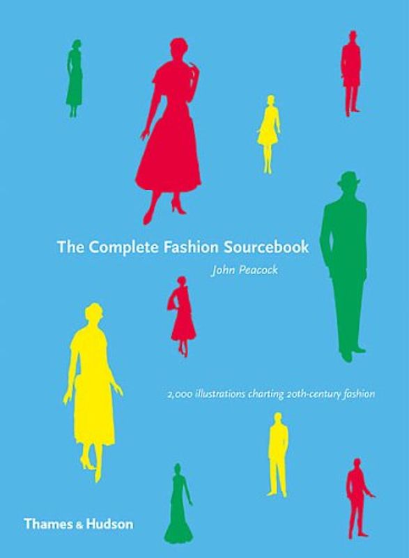 Complete Fashion Sourcebook: 2,000 Illustrations Charting 20th-Century Fashion (Fashion Sourcebooks) - Peacock, John