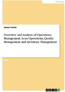 Overview and Analysis of Operations Management. Lean Operations, Quality Management and Inventory Management