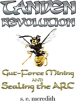 Tanden Revolution: Gut-Force Mining and Sealing the ARC