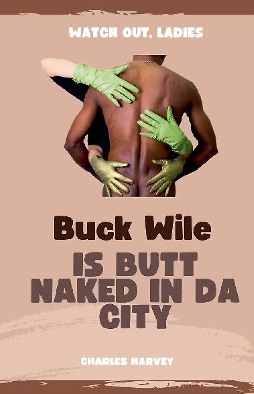 Buck Wile is Butt Naked In Da City