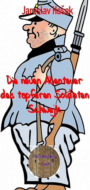 Die neuen Abenteuer des tapferen Soldaten Schwejk