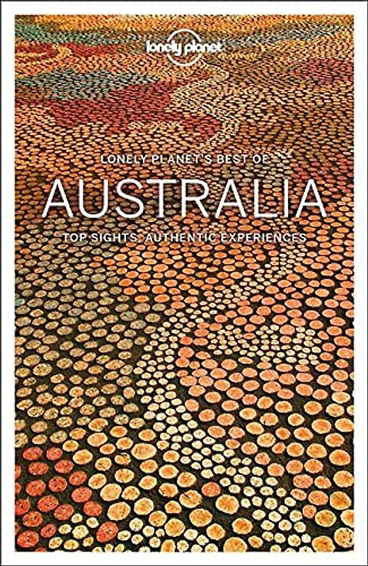 Lonely Planet Best of Australia 3: Top Sights, Authentic Experiences (Travel Guide)
