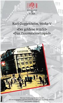 Kurt Guggenheim, Werke V: Das Zusammensetzspiel / Der goldene Würfel