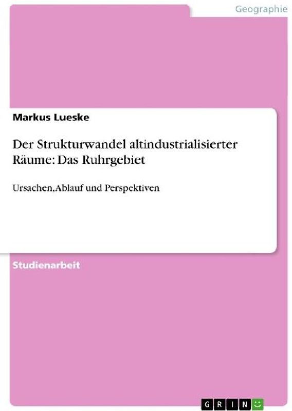 Der Strukturwandel altindustrialisierter Räume: Das Ruhrgebiet