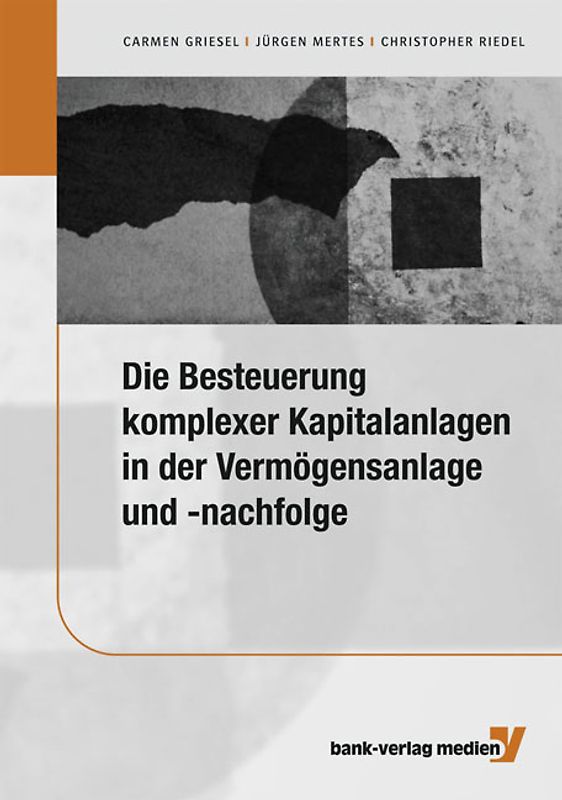 Die Besteuerung komplexer Kapitalanlagen in der Vermögensanlage und -nachfolge