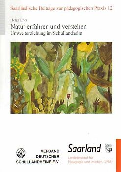 Natur erfahren und verstehen - Umwelterziehung im Schullandheim