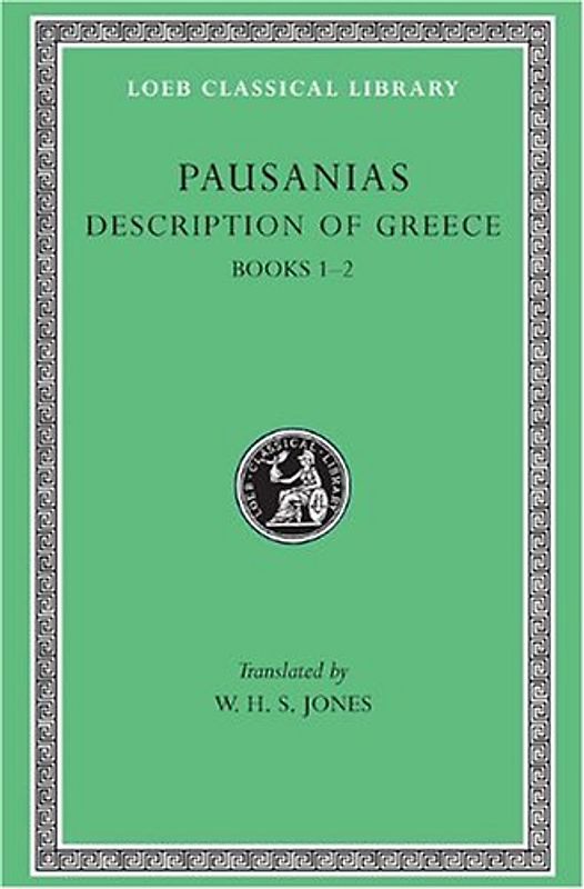 Description of Greece, Volume I: Books 1-2 (Attica and Corinth) (Loeb Classical Library) - Pausanias, Thomas