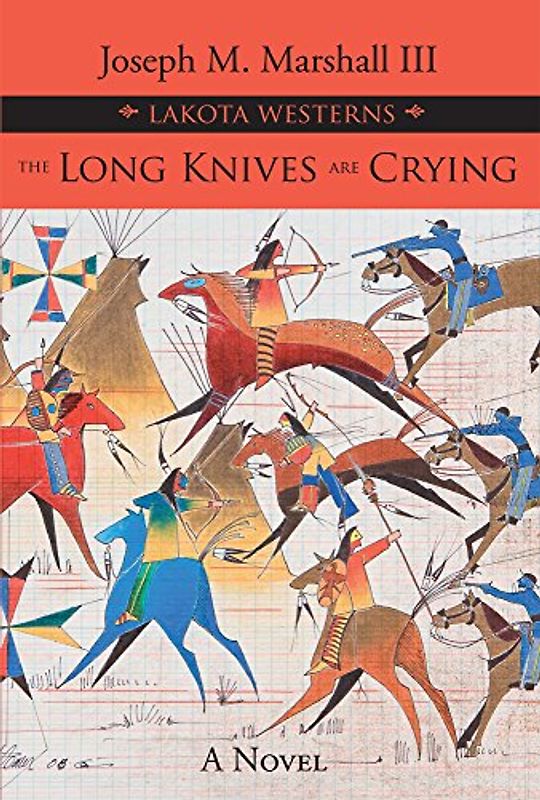 The Long Knives Are Crying: A Novel (Lakota Westerns)