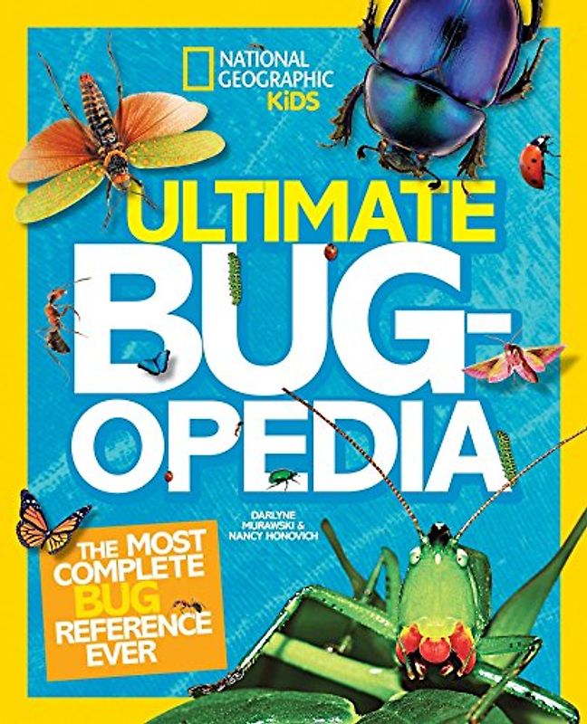 Ultimate Bugopedia: The Most Complete Bug Reference Ever (National Geographic Kids)