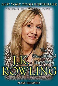 J.K. Rowling: The Wizard Behind Harry Potter - Shapiro, Marc