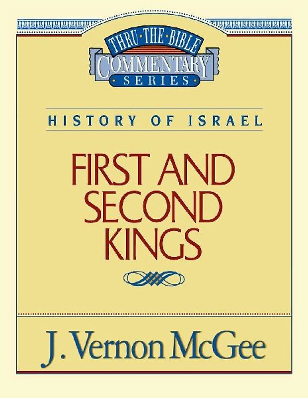 Thru the Bible Vol. 13: History of Israel (1 and 2 Kings)