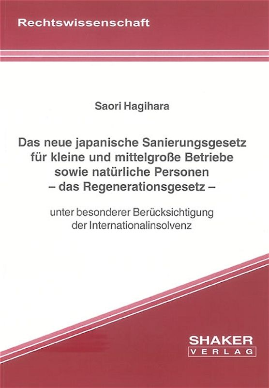 Das neue japanische Sanierungsgesetz für kleine und mittelgrosse Betriebe sowie natürliche Personen - das Regenerationsgesetz