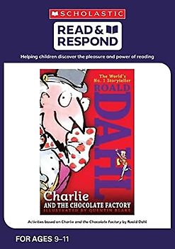Charlie and the Chocolate Factory: teaching activities for guided and shared reading, writing, speaking, listening and more! (Read & Respond): 1