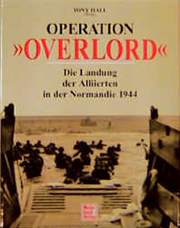 Operation Overlord. Die Landung der Alliierten in der Normandie 1944