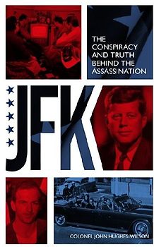 JFK - The Conspiracy and Truth Behind the Assassination
